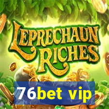 76bet vip